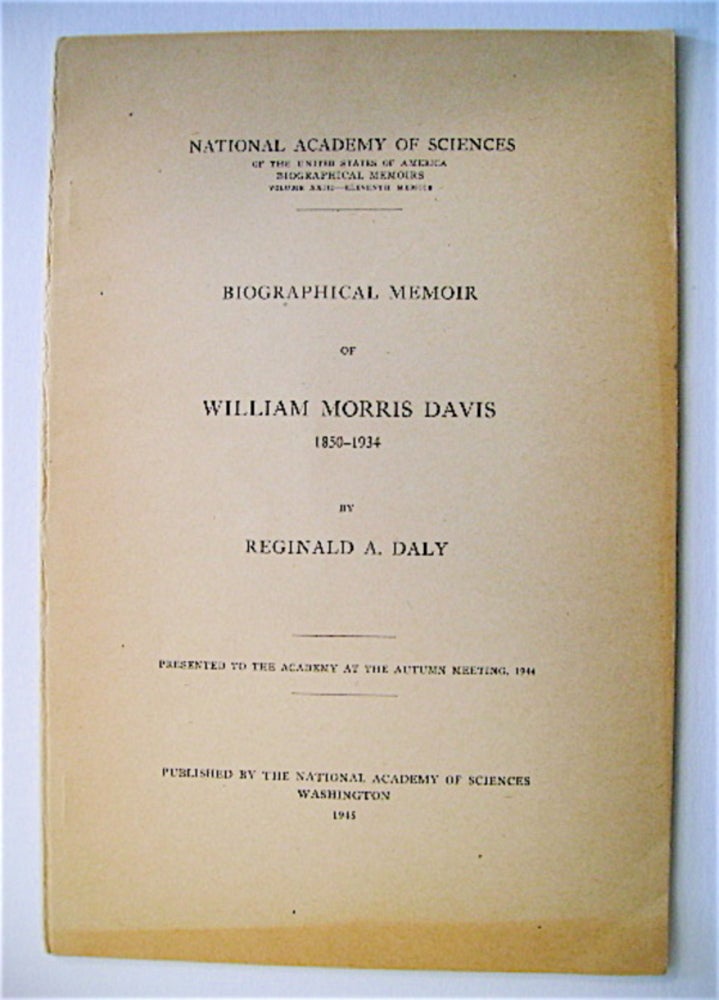 [70056] Biographical Memoir of William Morris Davis, 1850-1934. Reginald A. DALY.