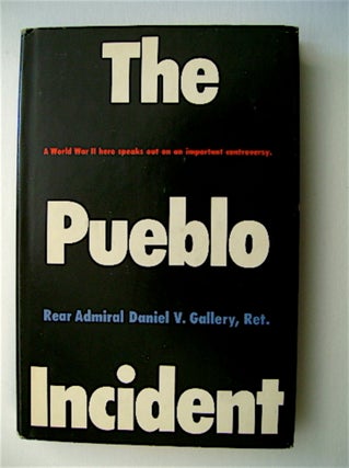 70091] The Pueblo Incident. Rear Admiral Daniel V. GALLERY, Ret