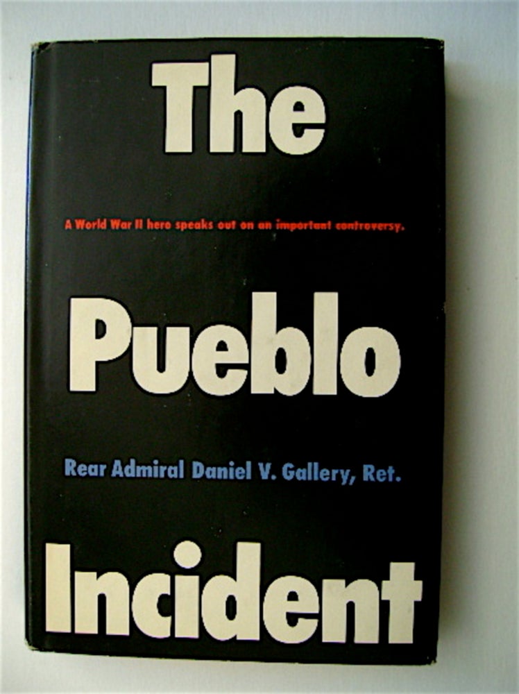 [70091] The Pueblo Incident. Rear Admiral Daniel V. GALLERY, Ret.