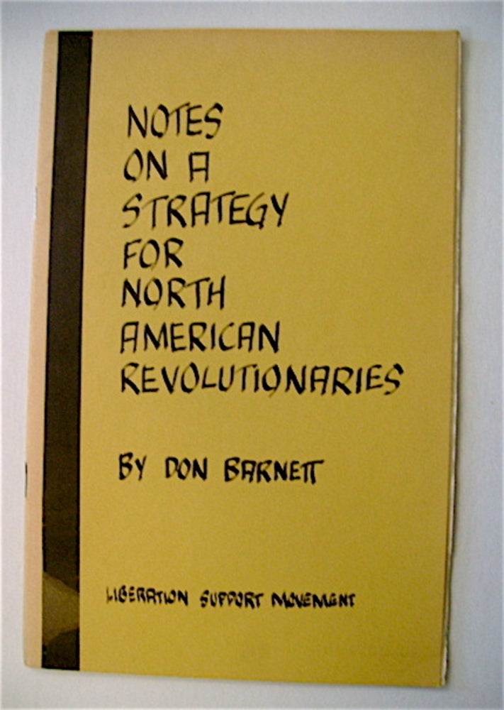 [70180] Notes on a Strategy for North American Revolutionaries. Don BARNETT.