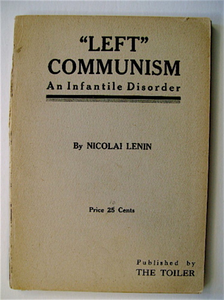 [70204] "Left" Communism, an Infantile Disorder. Nicolai LENIN.
