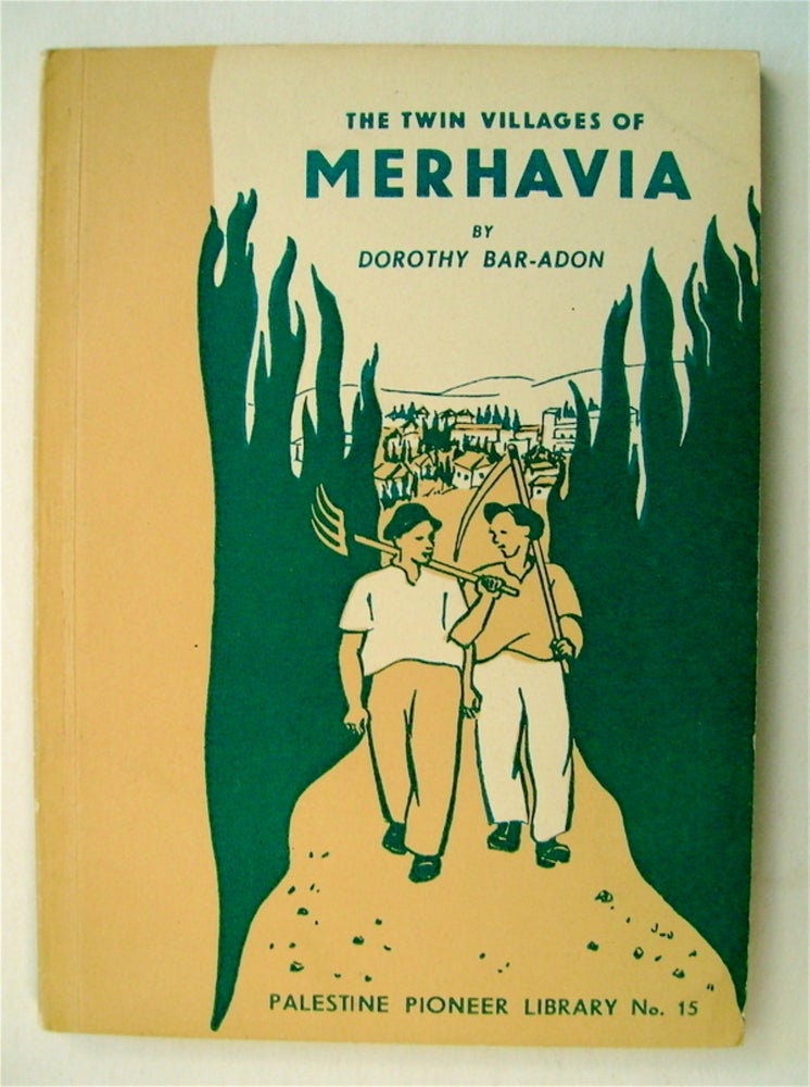 [70223] The Twin Villages of Merhavia. Dorothy BAR-ADON.