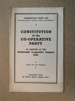 70317] Constitution of the Co-operative Party as Adopted at the Scarborough Co-operative Congress...