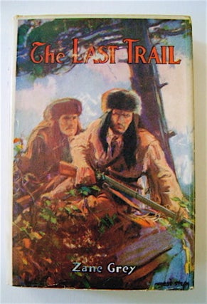 70399] The Last Trail: A Story of Early Days in the Ohio Valley. Zane GREY