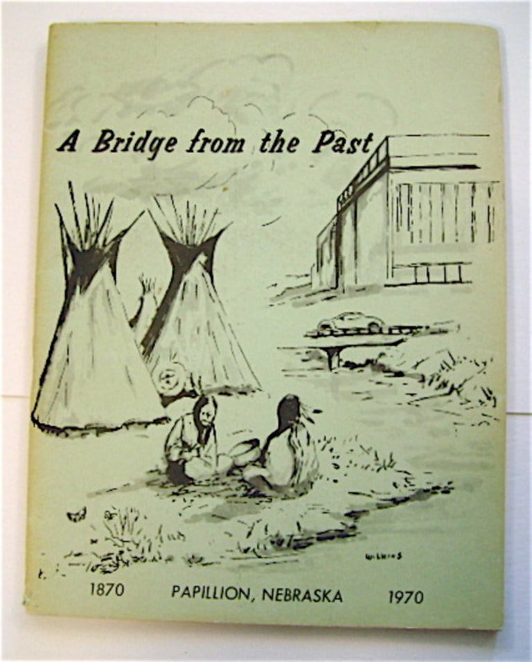 [70453] A BRIDGE TO THE PAST: PAPILLION, NEBRASKA 1870-1970