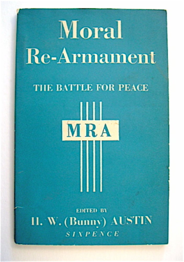 [70501] Moral Re-armament: The Battle for Peace. H. W. AUSTIN, ed.