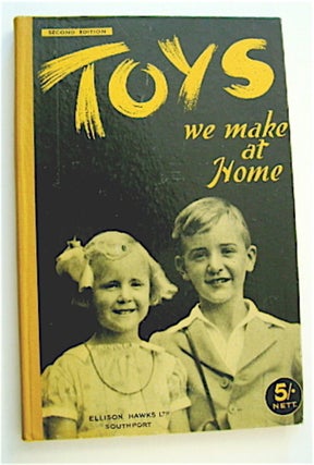 70504] TOYS WE MAKE AT HOME: DESCRIBING AMUSING TOYS THAT GIRLS AND BOYS CAN MAKE EASILY FROM...
