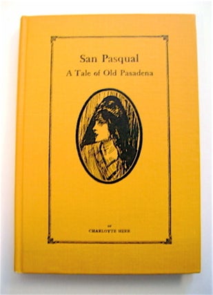 70510] San Pasqual: A Tale of Old Pasadena. Charlotte Bronte HERR