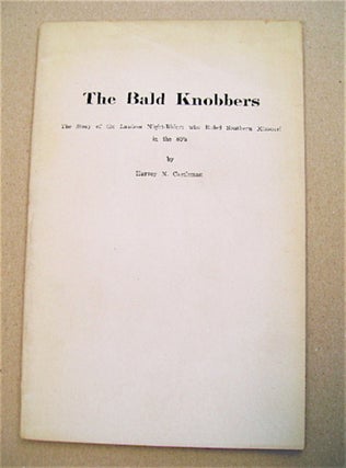 70548] The Bald Knobbers: The Story of the Lawless Night-Riders Who Ruled Southern Missouri in...