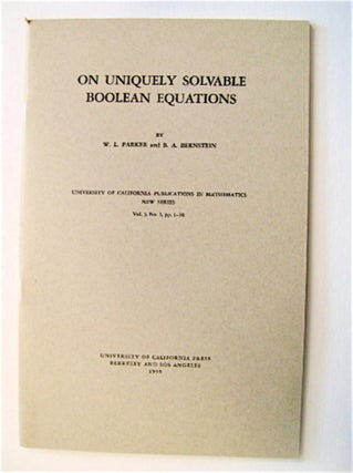 70664] On Uniquely Solvable Boolean Equations. W. L. PARKER, B. A. Bernstein