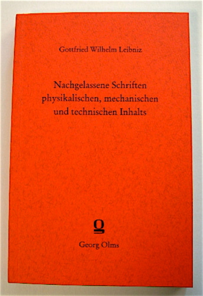 [70686] Nachgelassene Schriften physikalischen, mechanischen und technischen Inhalts. Gottfried Wilhelm LEIBNIZ.
