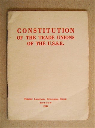 70732] CONSTITUTION OF THE TRADE UNIONS OF THE U. S. S. R.: ADOPTED BY THE TENTH CONGRESS OF THE...