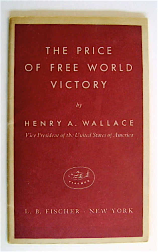 [70734] The Price of Free World Victory. Henry A. WALLACE.