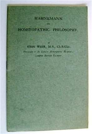 70741] Hahnemann on Homoeopathic Philosophy. John WEIR, M. B., C. V. O