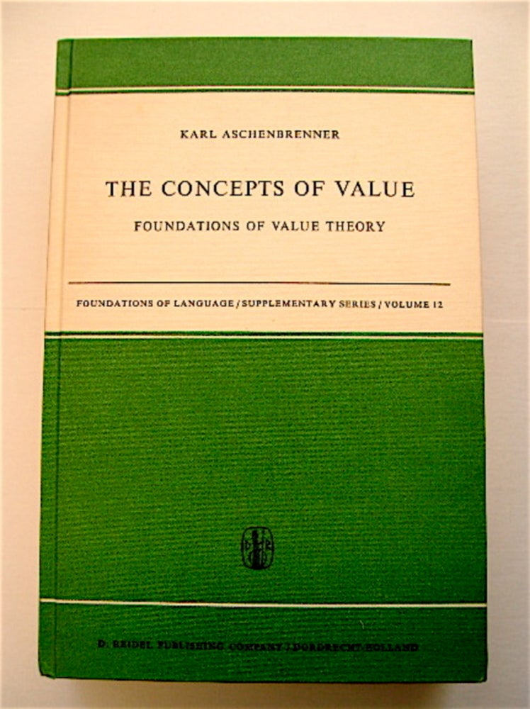 [70768] The Concepts of Value: Foundations of Value Theory. Karl ASCHENBRENNER.