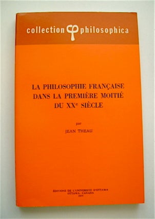 70774] La Philosophie français dans la première Moitié du XXe Siècle. Jean THEAU