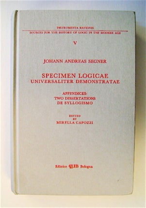 70794] Specimen Logicae: Universaliter Demonstratae. Johann Andreas SEGNER