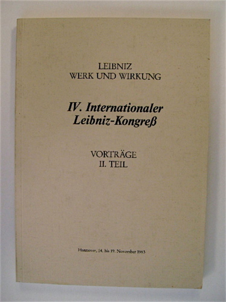 [70826] Leibniz Werk und Wirkung: IV. Internationaler Leibniz-Kongreß Vorträg II. Teil, Hannover, 14. bis 19. November 1983. GOTTFRIED-WILHELM-LEIBNIZ-GESELLSCHAFT.