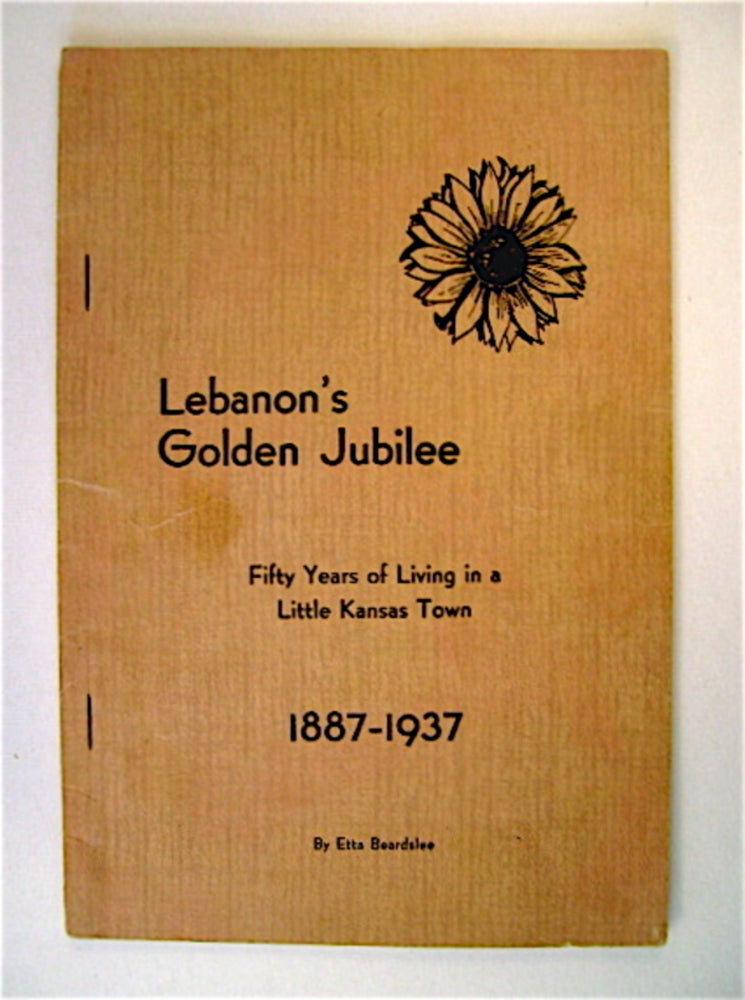 [70935] Lebanon's Golden Jubilee: Fifty Years of Living in a Little Kansas Town. Etta BEARDSLEE.
