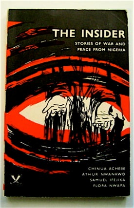 70958] The Insider: Stories of War and Peace from Nigeria. Chinua ACHEBE, Flora Nwapa, Samuel...