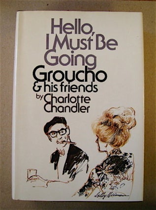 71017] Hello, I Must Be Going: Groucho and His Friends. Charlotte CHANDLER