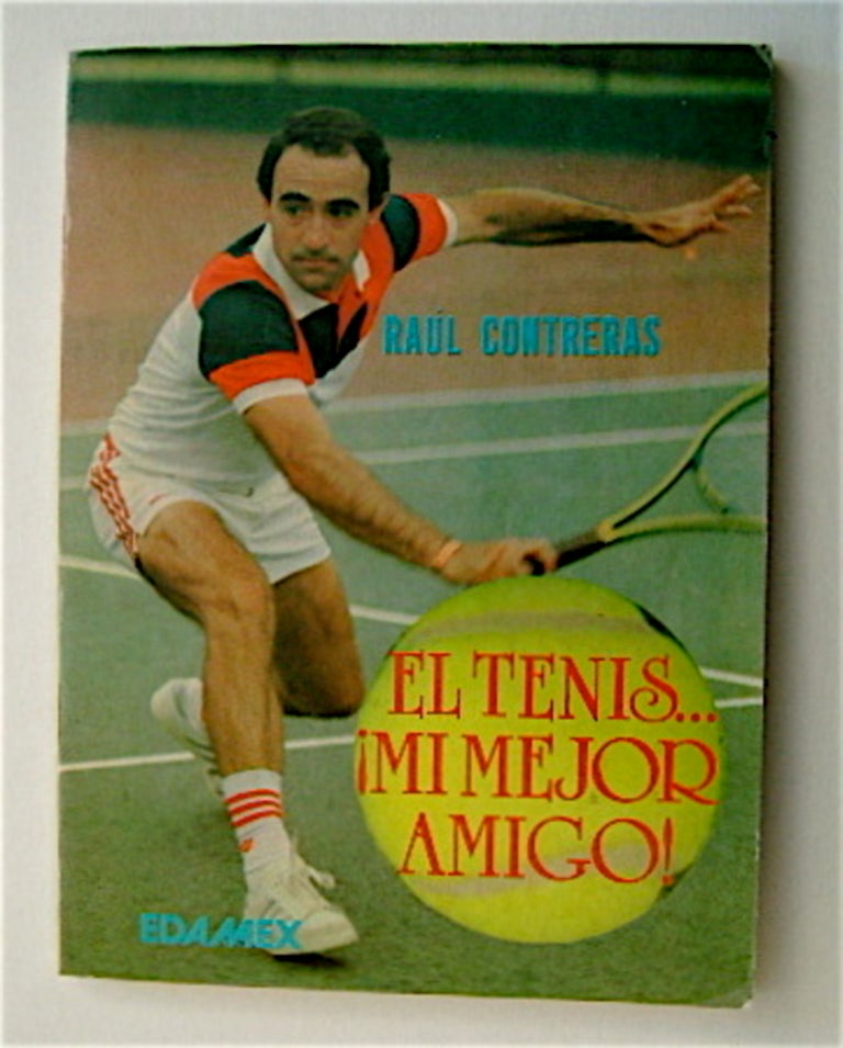 [71059] El Tenis ... ¡Mi Mejor Amigo! Raúl CONTRERAS.