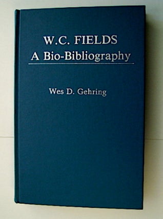 71069] W. C. Fields: A Bio-Bibliography. Wes D. GEHRING