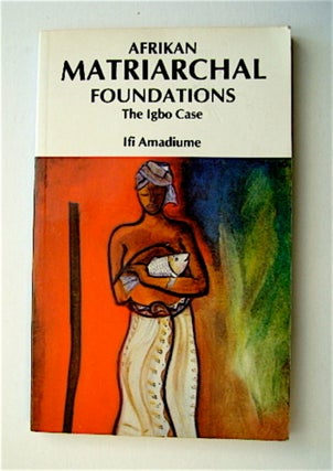 71080] Afrikan Matriarchal Foundations; The Igbo Case. Ifi AMADIUME