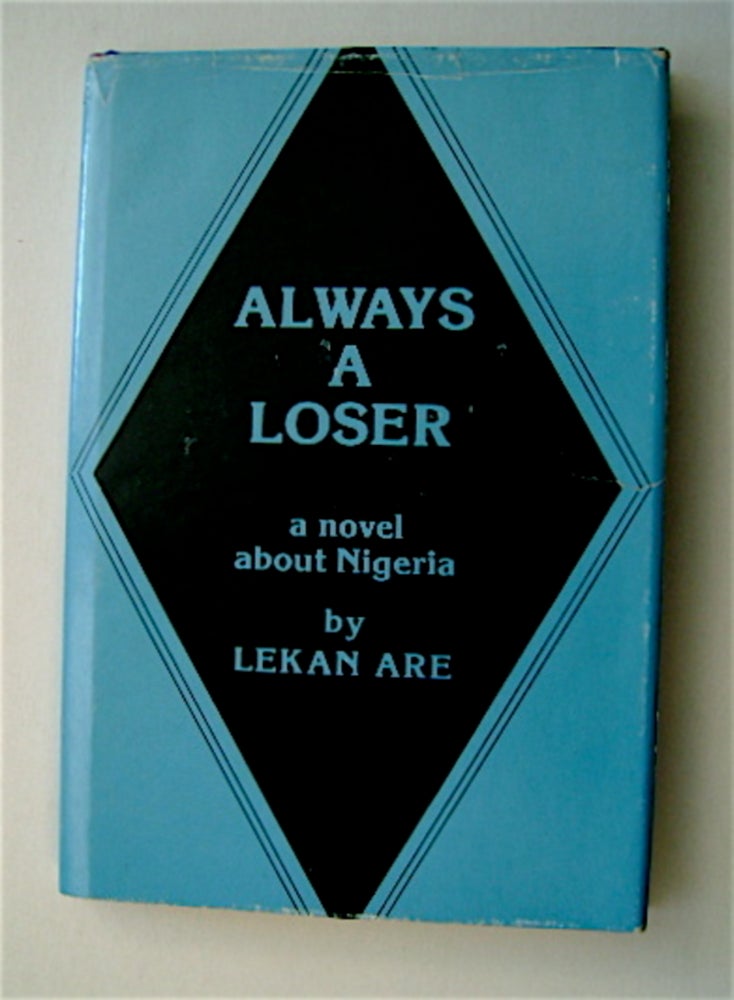 [71108] Always a Loser: A Novel about Nigeria. Lekan ARE.