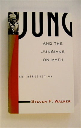 71129] Jung and the Jungians on Myth: An Introduction. Steven F. WALKER