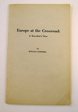 71155] Europe at the Crossroad: A Traveler's View. Byram CAMPBELL