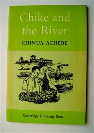 71184] Chike and the River. Chinua ACHEBE
