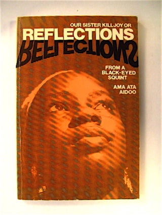 71195] Our Sister Killjoy or Reflections from a Black-eyed Squint. Ama Ata AIDOO