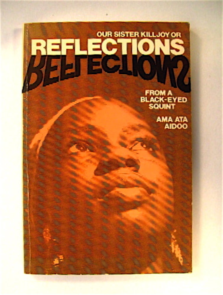 [71195] Our Sister Killjoy or Reflections from a Black-eyed Squint. Ama Ata AIDOO.