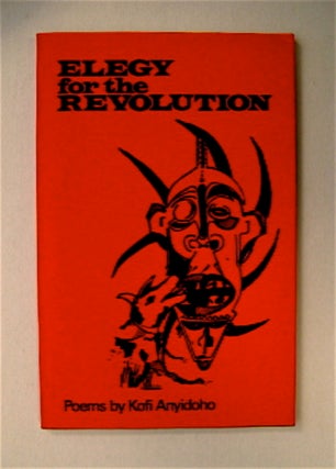 71204] Elegy for the Revolution. Kofi ANYIDOHO