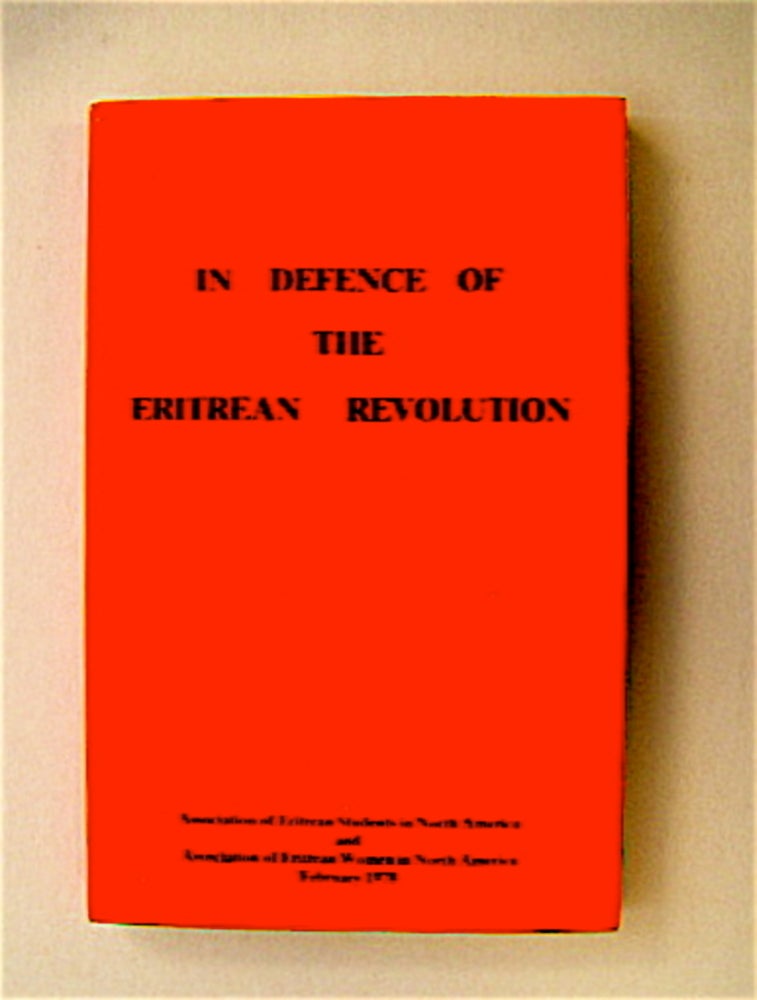 [71214] In Defence of the Eritrean Revolution against Ethiopian Social Chauvinists. ASSOCIATION OF ERITREAN STUDENTS IN NORTH AMERICA AND ASSOCIATION OF ERITREAN WOMEN IN NORTH AMERICA.