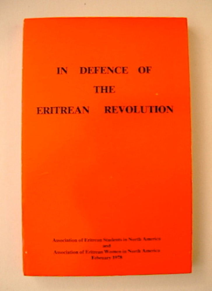 [71215] In Defence of the Eritrean Revolution against Ethiopian Social Chauvinists. ASSOCIATION OF ERITREAN STUDENTS IN NORTH AMERICA AND ASSOCIATION OF ERITREAN WOMEN IN NORTH AMERICA.