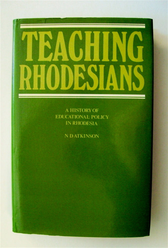 [71216] Teaching Rhodesians: A History of Educational Policy in Rhodesia. Norman ATKINSON.