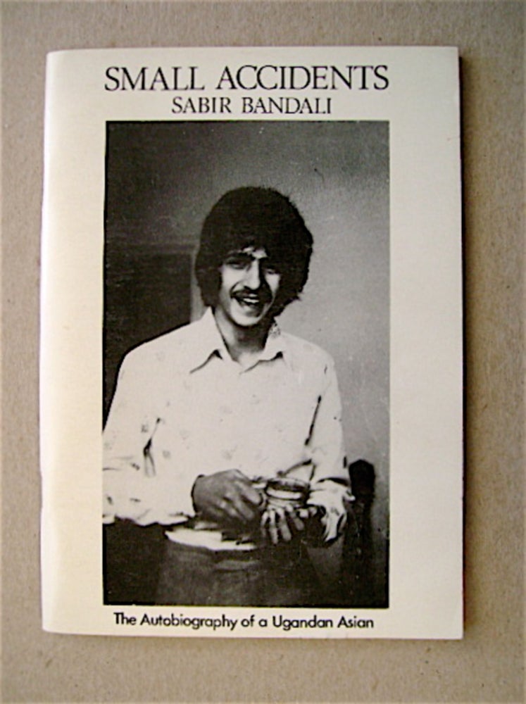 [71252] Small Accidents: The Autobiography of a Ugandan Asian. Sabir BANDALI.