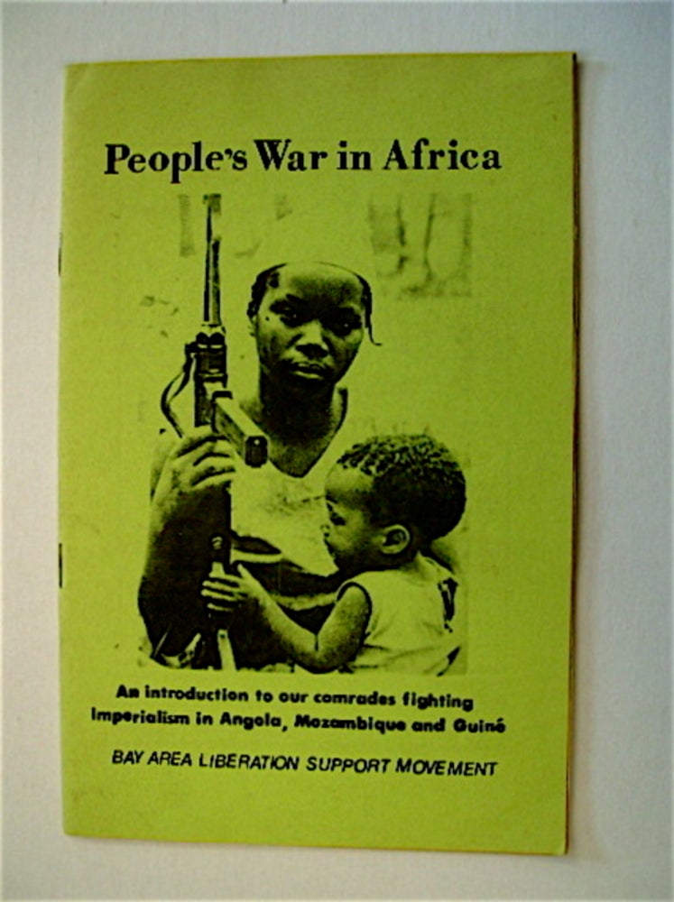 [71270] People's War in Africa: An Introduction to Our Comrades Fighting Imperialism in Angola, Mozambique and Guiné. BAY AREA LIBERATION SUPPORT MOVEMENT.
