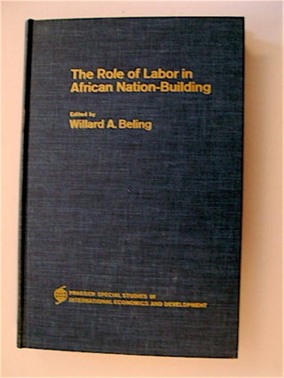 71279] The Role of Labor in African Nation-Building. Willard A. BELING, ed