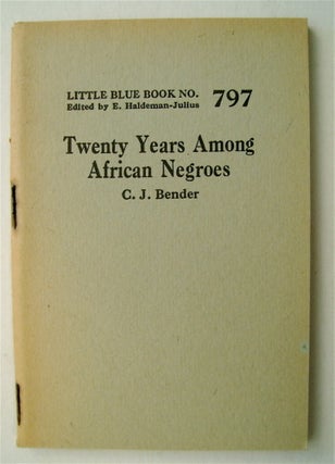 71285] Twenty Years among African Negroes. C. J. BENDER