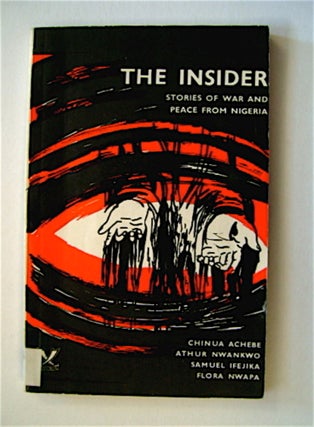 71329] The Insider: Stories of War and Peace from Nigeria. Chinua ACHEBE, Flora Nwapa, Samuel...