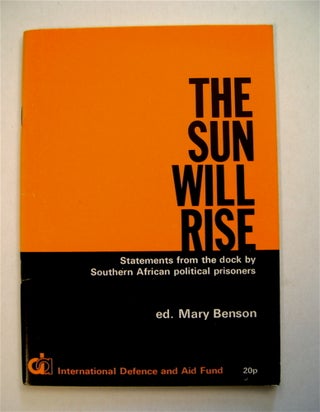 71334] The Sun Will Rise: Statements from the Dock by Southern African Political Prisoners. Mary...