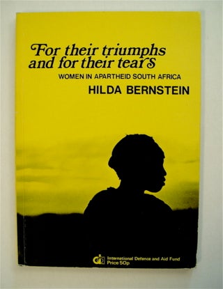 71338] For Their Triumphs and for Their Tears: Conditions and Resistance of Women in Apartheid...