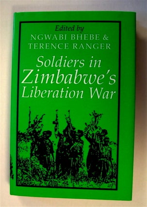 71343] Soldiers in Zimbabwe's Liberation War. Ngwabi BHEBE, eds Terence Ranger