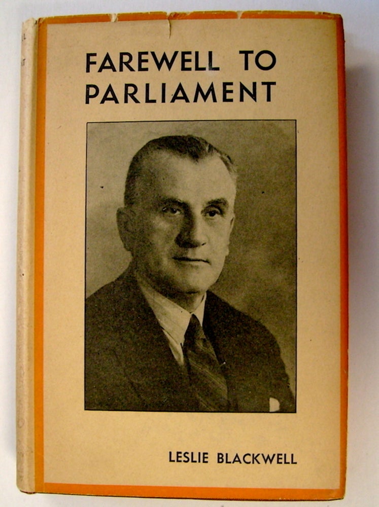 [71348] Farewell to Parliament: More Reministences of Bench, Bar, Parliament and Travel. Leslie BLACKWELL.