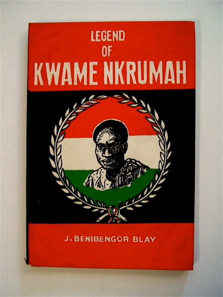 [71353] Legend of Kwame Nkrumah. J. Benibengor BLAY.