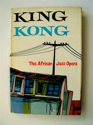 71357] King Kong: An African Jazz Opera. Harry BLOOM, book by., Pat Williams