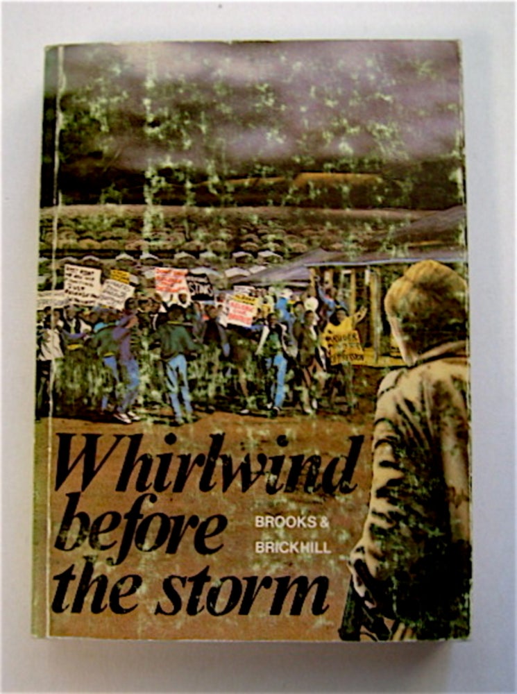 [71408] Whirlwind before the Storm: The Origins and Development of the Uprising in Soweto and the Rest of South Africa from June to December 1976. Alan BROOKS, Jeremy Brickhill.